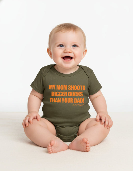 "My Mom Shoots Bigger Bucks Than Your Dad" Onesie