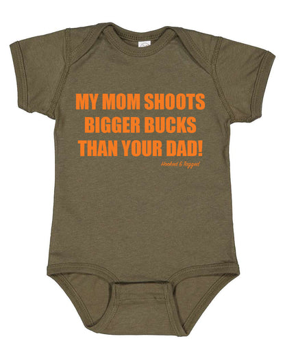 "My Mom Shoots Bigger Bucks Than Your Dad" Onesie